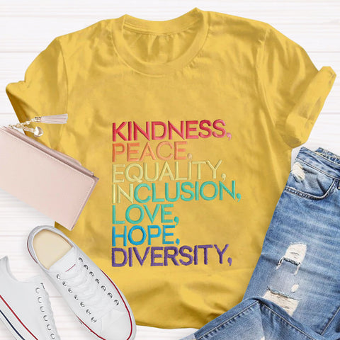 Kindness Peace Equality Love Inclusion Hope Diversity T-Shirt