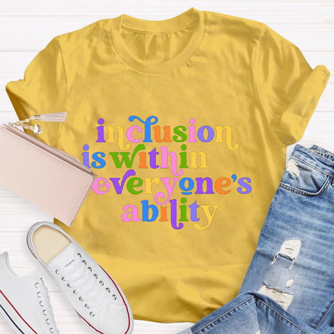 Inclusion is Within Everyone's Ability Teacher T-Shirt