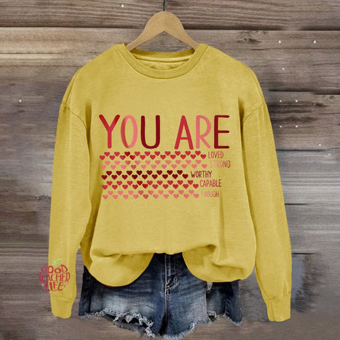 Valentine’s Day You Are Enough, Loved, Worthy Sweatshirt