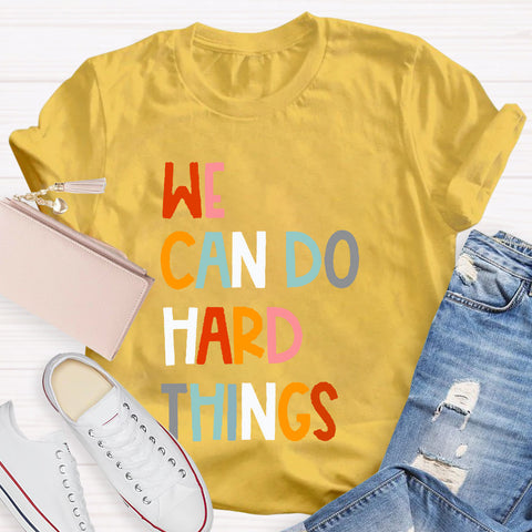 We Can Do Hard Things Teacher T-Shirt