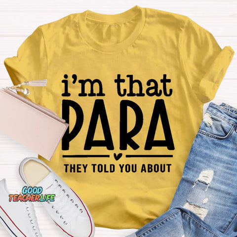 I'M That Para They Told You About Teacher T-Shirt