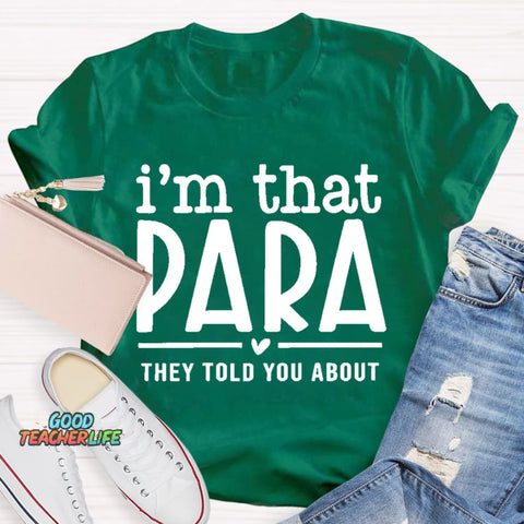 I'M That Para They Told You About Teacher T-Shirt
