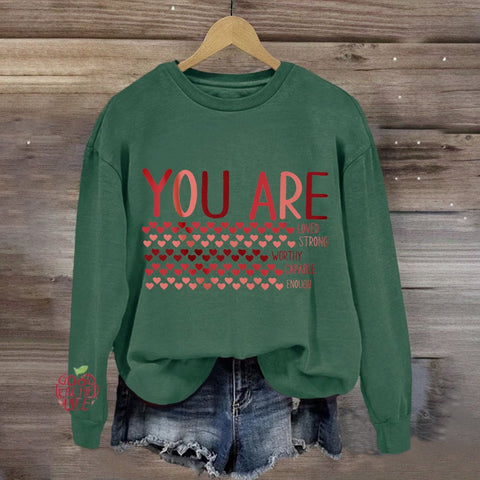 Valentine’s Day You Are Enough, Loved, Worthy Sweatshirt