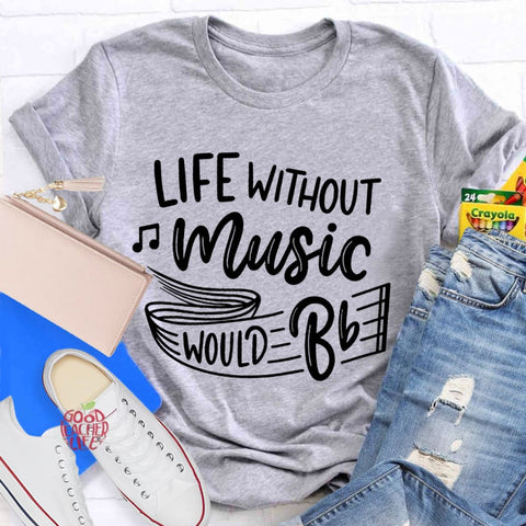 Life Without Music Would Be Boring T-Shirt