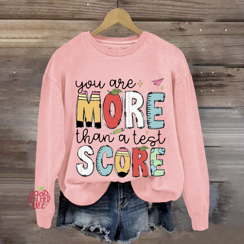 You Are More Than A Test Score Sweatshirt