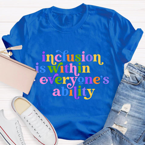 Inclusion is Within Everyone's Ability Teacher T-Shirt