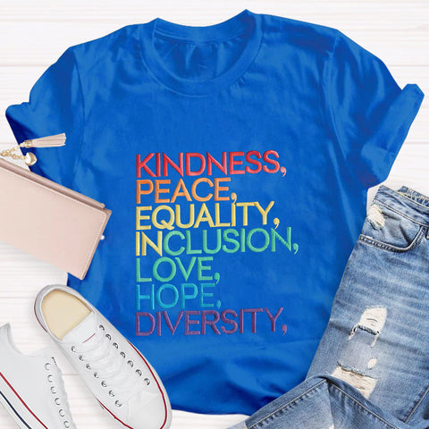 Kindness Peace Equality Love Inclusion Hope Diversity T-Shirt