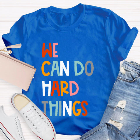 We Can Do Hard Things Teacher T-Shirt