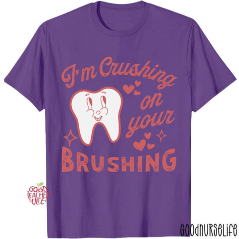 I'm Crushing On Your Brushing T-shirt