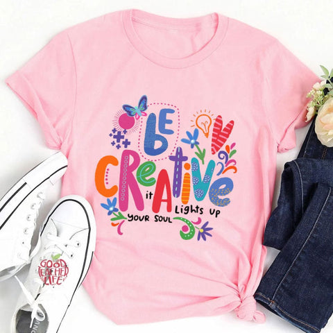 Be Creative It Lights Up Your Soul Teacher T-Shirt