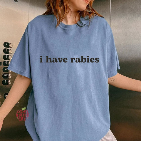 I Have Rabies T-shirt/Sweatshirt