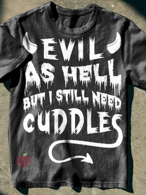 Evil As Hell But I Still Need Cuddle T-shirt