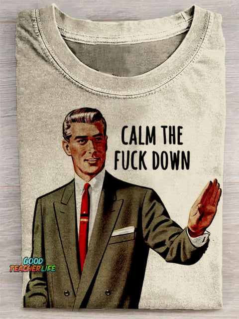 Calm The Fuck Down T-shirt