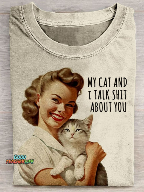 My Cat and I Talk Shit About You T-shirt