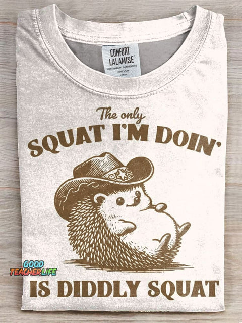 The Only Squat I'm Doing T-shirt