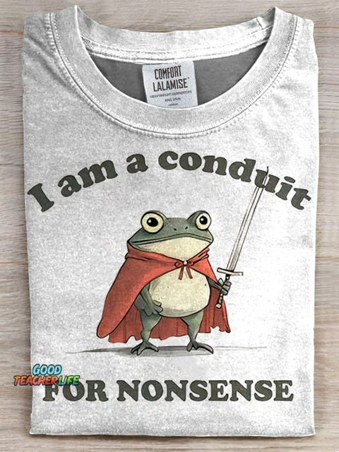 I Am A Conduit for Nonsense T-shirt