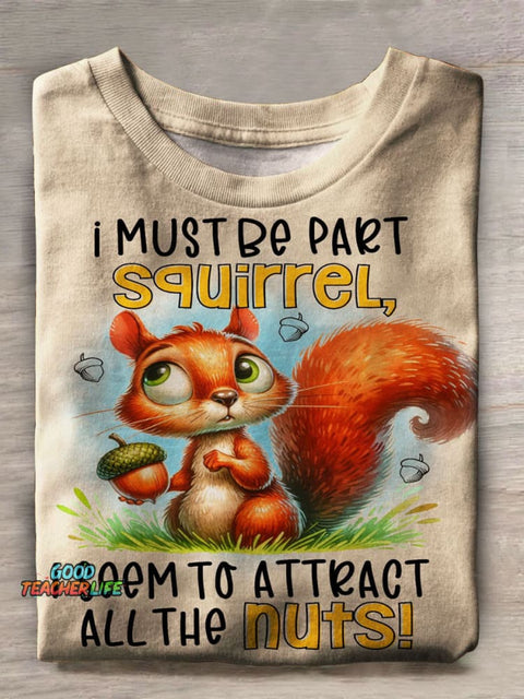 I Must Be Part Squirrel Print Casual T-shirt