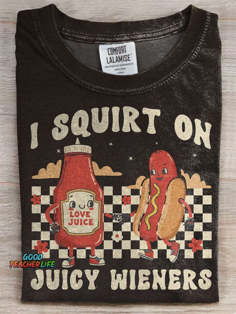 I Squirt On Juicy Wieners Prints Casual T-shirt