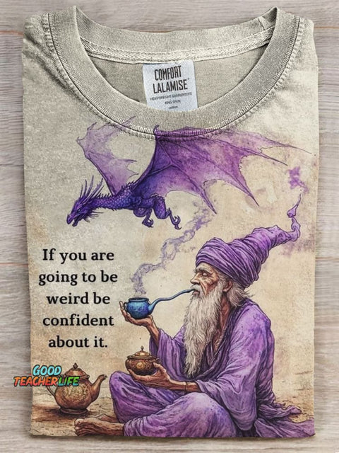 If You Are Going To Be Weird Be Confident About It Prints Casual T-shirt