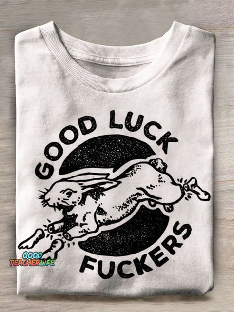 Good Luck Fuckers Prints Casual T-shirt