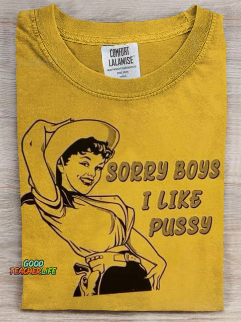 Sorry Boys I Like Pussy Prints Casual T-shirt