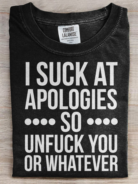 I Suck At Apologies So Unfuck You or Whatever Print T-shirt