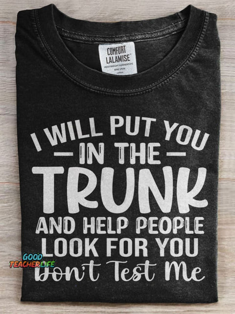 I Will Put You In A Trunk and Help People Look for You Stop Playing with Me Funny Print T-shirt