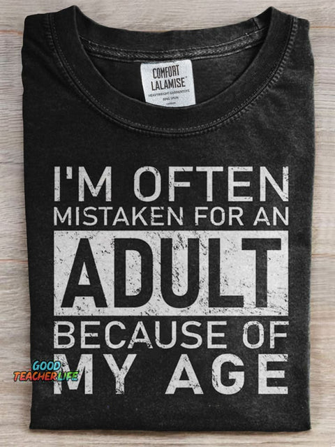 I'm Often Mistaken For An Adult Because Of My Age Print T-shirt