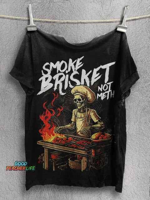 Smoke Brisket Not Meth Print T-shirt