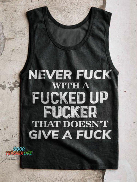 Never Fuck with A Fucked Up Fucker That Doesnt Give A Fuck Print 100% Cotton Casual Tank Top