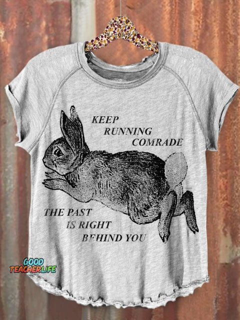 Keep Running Comrade The Past Is Right Behind You Print Casual T-shirt