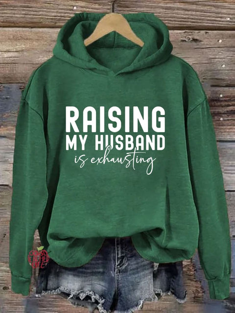 Raising My Husband Is Exhausting Hoodie