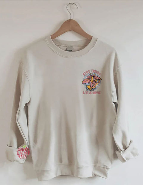 Stay Trippy Little Hippie Sweatshirt