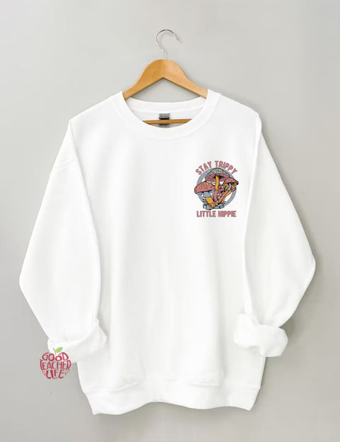 Stay Trippy Little Hippie Sweatshirt