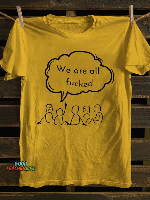 Teecade We Are All Fck T-shirt