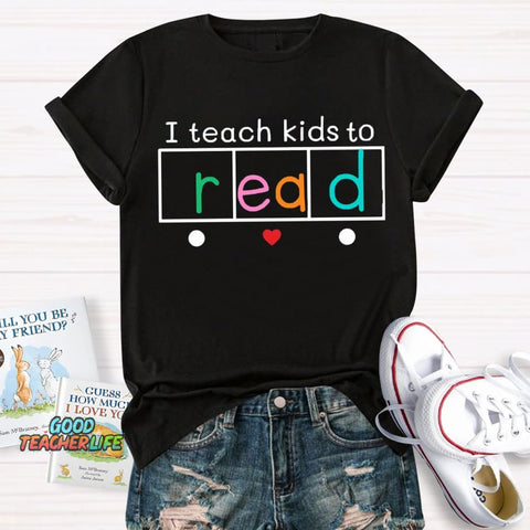 I Teach Kids To Read Shirt