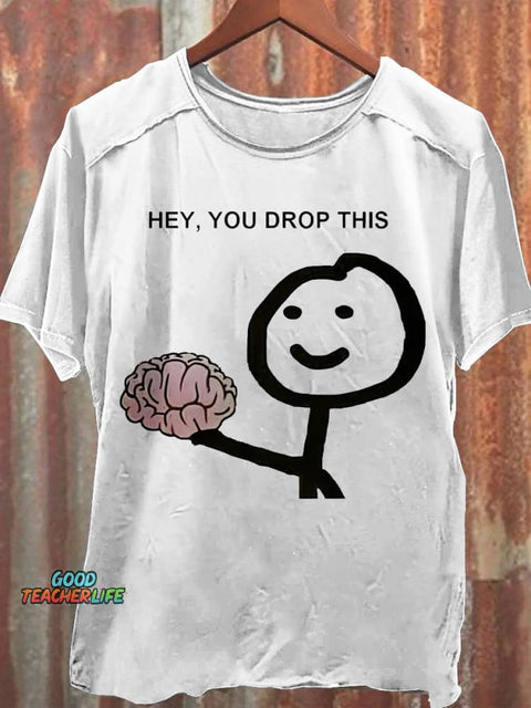 Hey You Drop This T-shirt
