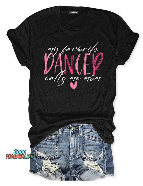 My Favorite Dancer Calls Me Mom T-shirt