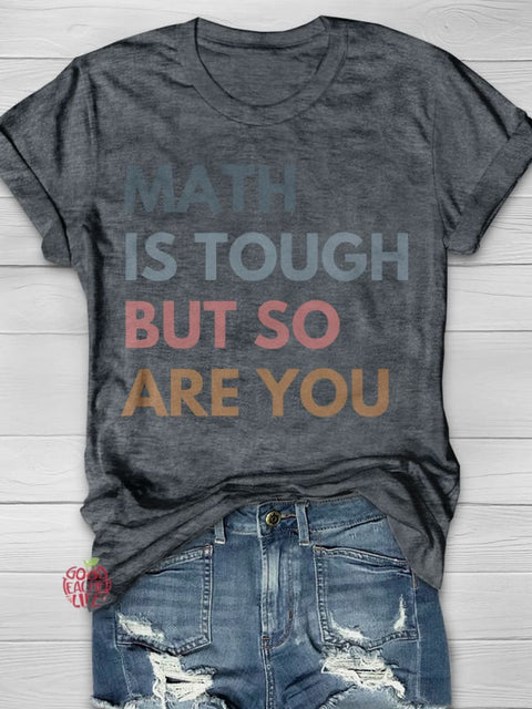 Math Is Tough But So Are You Print Short Sleeve T-shirt