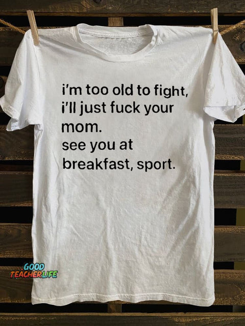 Teecade I'm Too Old To Fight T-shirt