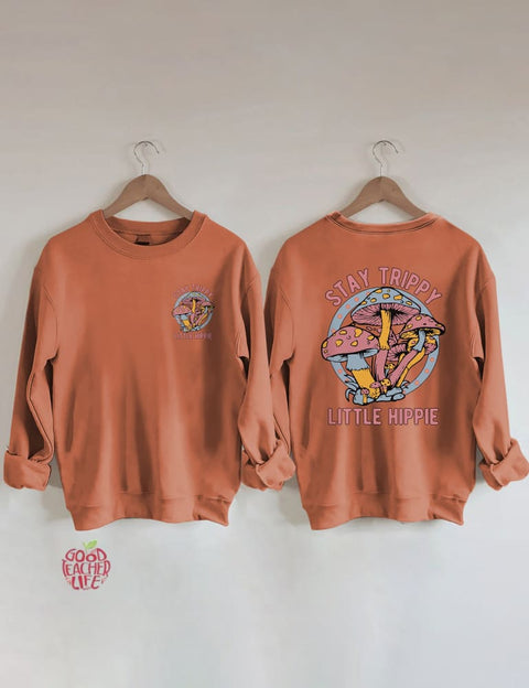 Stay Trippy Little Hippie Sweatshirt