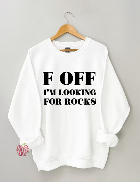 F Off I'm Looking For Rocks Hiking Sweatshirt