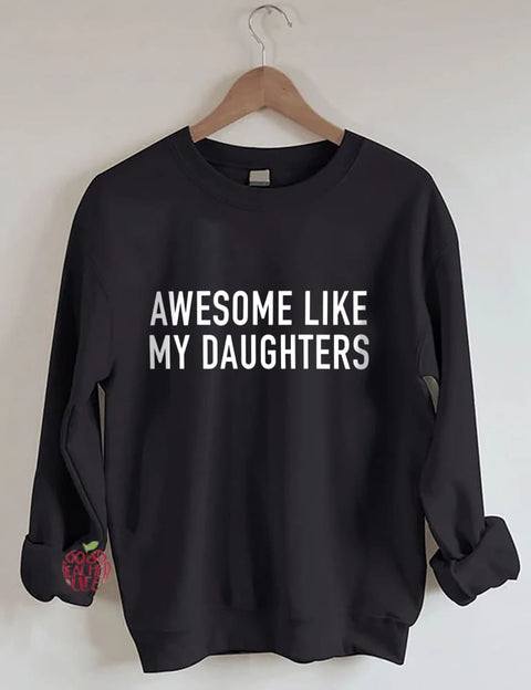 Awesome Like My Daughters Sweatshirt