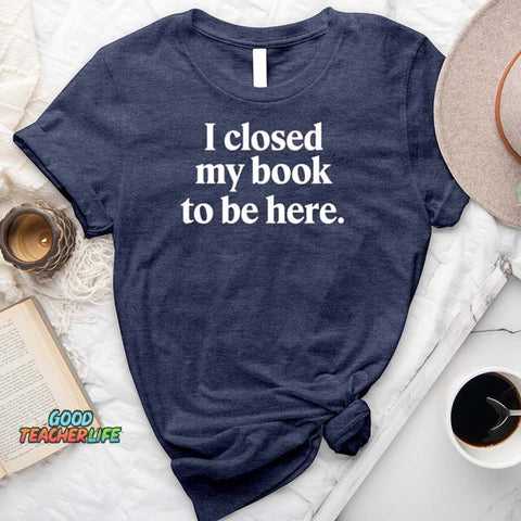 I Closed My Book T-Shirt