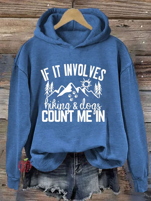 If It Involves Hiking And Dogs Count Me In Hoodie