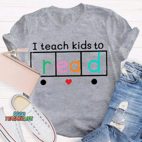 I Teach Kids To Read Shirt