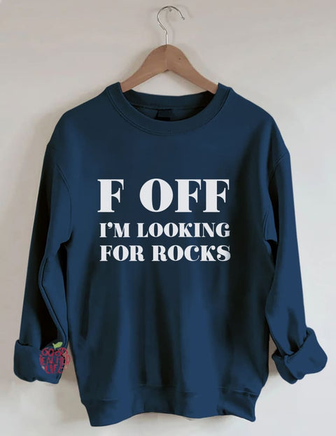 F Off I'm Looking For Rocks Hiking Sweatshirt