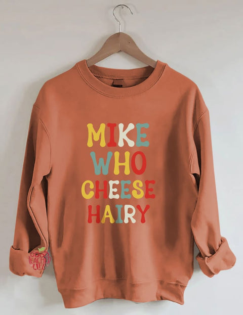 Mike Who Cheese Hairy Sweatshirt