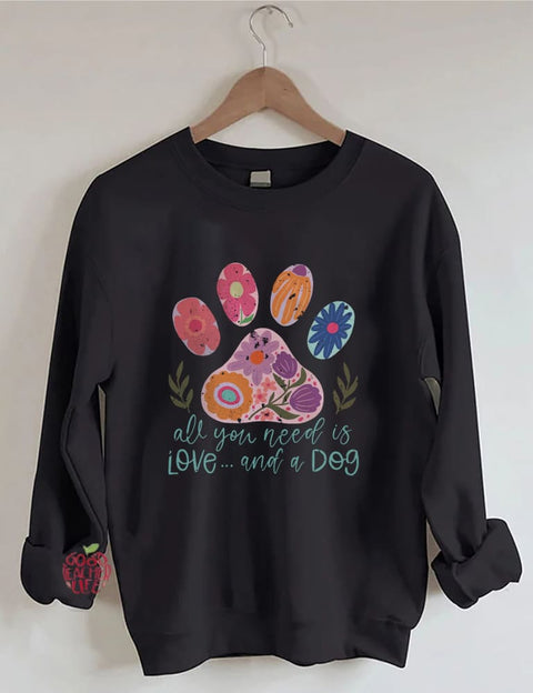 All You Need Is Love And A Dog Sweatshirt