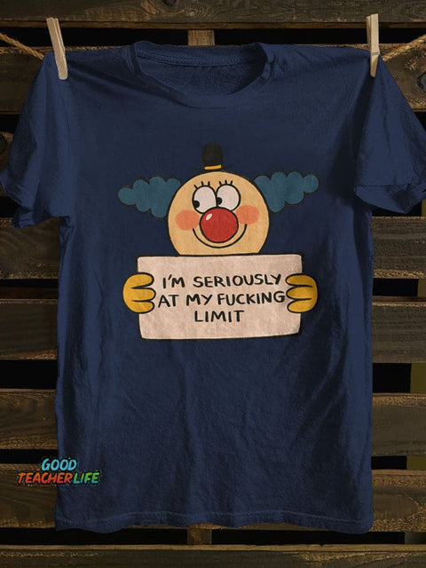 I'm Seriously At My Fucking Limit T-shirt